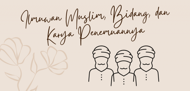 Ilmuwan Muslim, Bidang, dan Karya Penemuannya